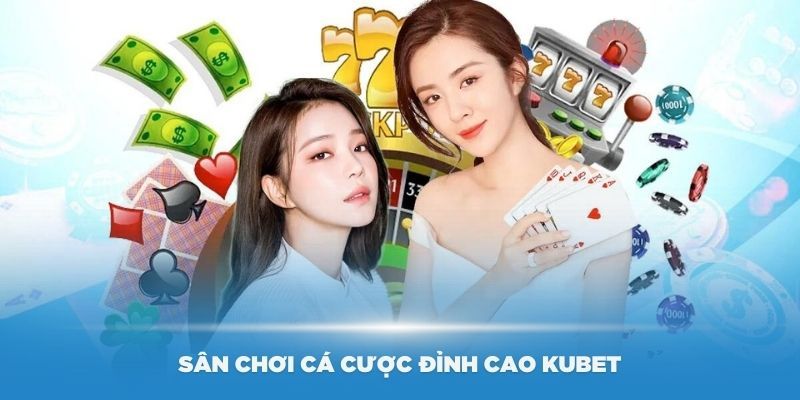 Game Kubet - cái tên hot hit hiện nay