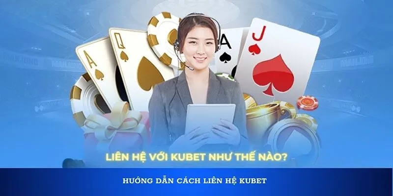 Liên hệ Kubet để được xử lý nhanh nhất