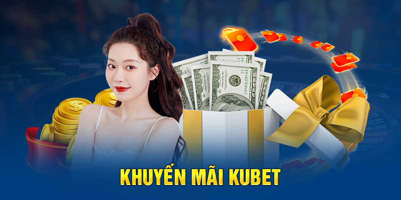 Hướng dẫn Kubet - giúp khách hàng nhận ưu đãi siêu khủng