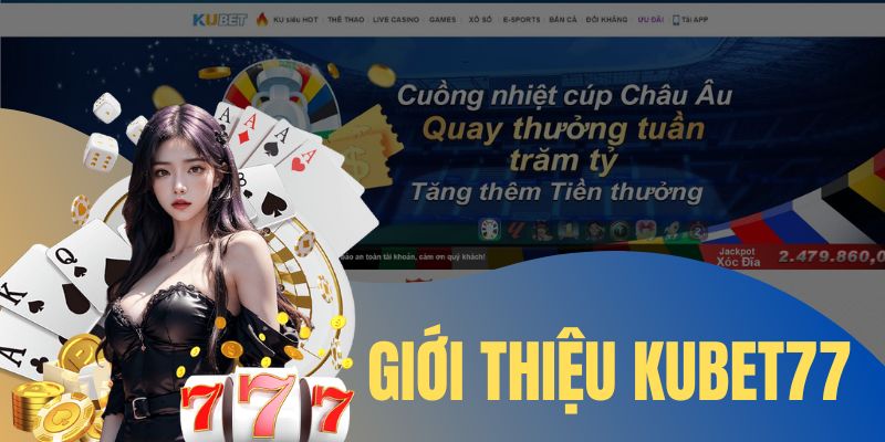 Thương hiệu Kubet77 - Giới thiệu tổng quan