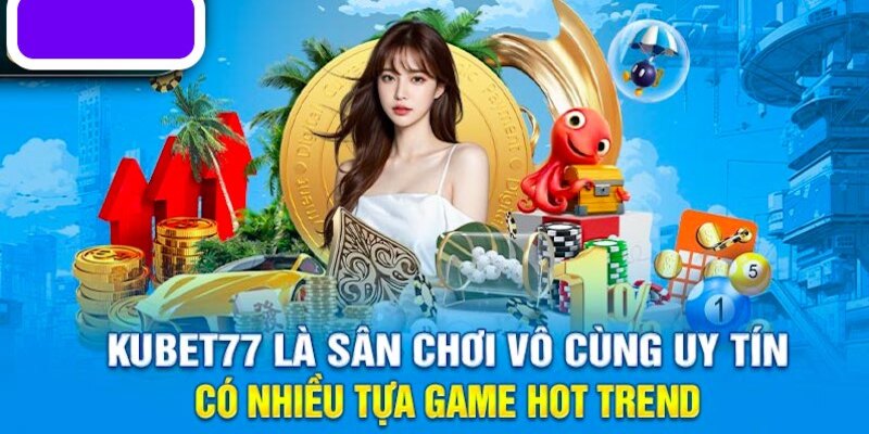 Sơ lược về sảnh cược Kubet77 là gì