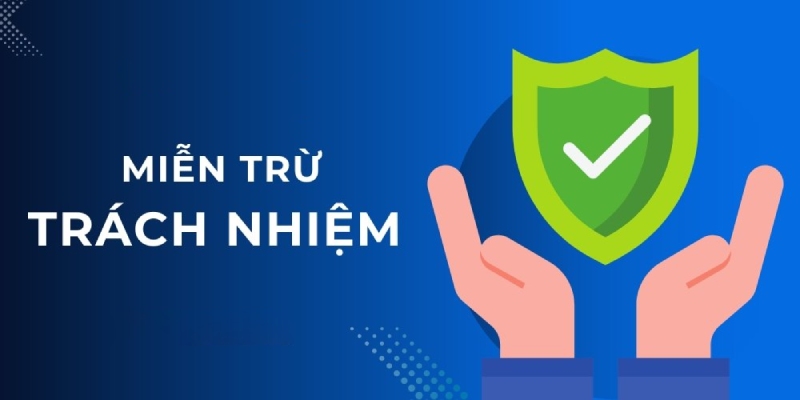 Chính sách miễn trừ trách nhiệm giúp từ chối đối tượng gây thiệt hại