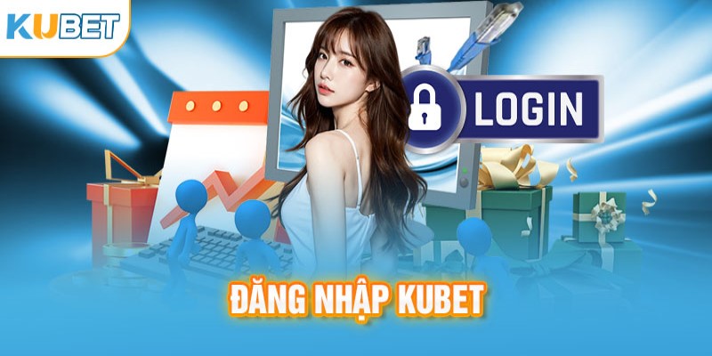 Tìm hiểu lý do bạn nhất định nên đăng nhập Kubet77